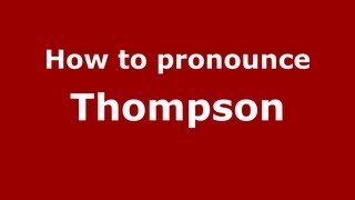 How to pronounce Thompson