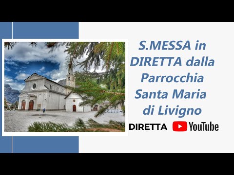 Santa Messa  in diretta  -  Parrocchia Santa Maria di Livigno