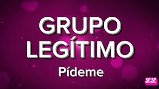 Pídeme (Letra) Grupo Legítimo 🐎