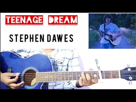 Teenage Dream - Stephen Dawes Guitar Lesson / Teenage Dream Guitar Tutorial.