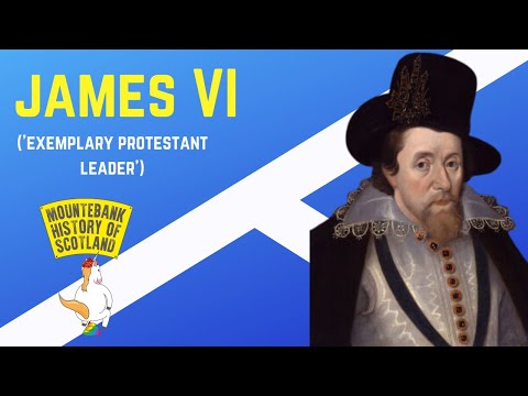 Mountebank History of Scotland - #26 James VI ('Exemplary Protestant Leader)