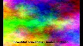 10 Hours - Beautiful Loneliness Extended - ambient drone for meditation or relaxation
