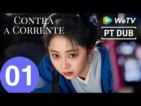 Português DUB【Contra a Corrente】Episódio 01 (Against The Current) Liu Xueyi e Tan Songyun｜WeTV
