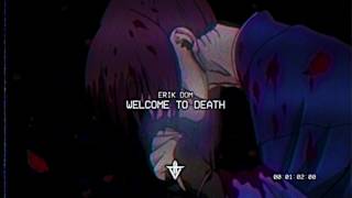 ERIK DOM - WELCOME TO DEATH (Prod. SUDZY x SHARDEM)
