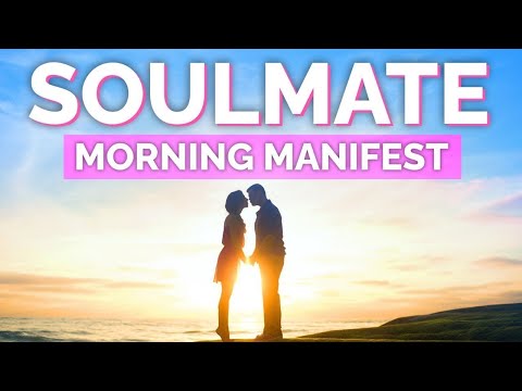 Positive Morning Affirmations - Manifest Love (Manifest Your Soulmate NOW)