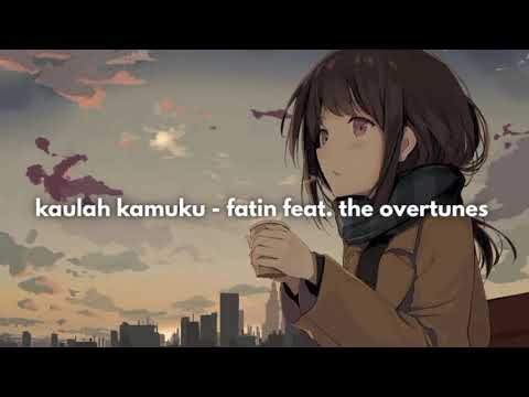 kaulah kamuku - Fatin feat. the overtunes (speedup)