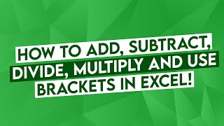 Excel Operators: How to Add, Subtract, Divide, Multiply, and use Brackets in Excel!