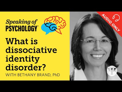 What is dissociative identity disorder? With Bethany Brand, PhD | Speaking of Psychology