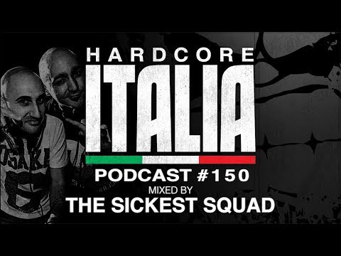 Hardcore Italia - Podcast #150 - Mixed by The Sickest Squad