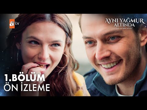 Aynı Yağmur Altında 1. Bölüm Ön İzleme