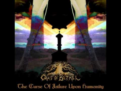 Oaks Of Bethel - The Curse of Failure Upon Humanity