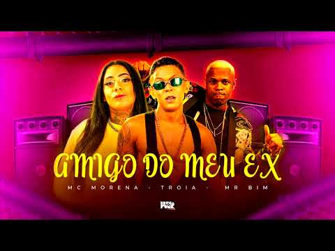MC TROIA, MR BIM E MC MORENA-AMIGO DO MEU EX