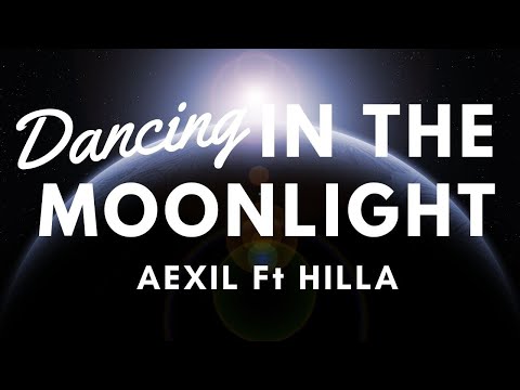 AEXIL - DANCING IN THE MOONLIGHT Lyrics ft HILLA