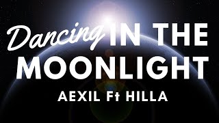 AEXIL - DANCING IN THE MOONLIGHT Lyrics ft HILLA