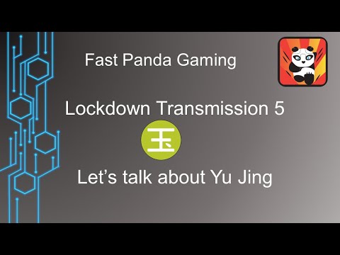 Fast Panda Gaming Lockdown Transmission #5: Let's talk about Yu Jing