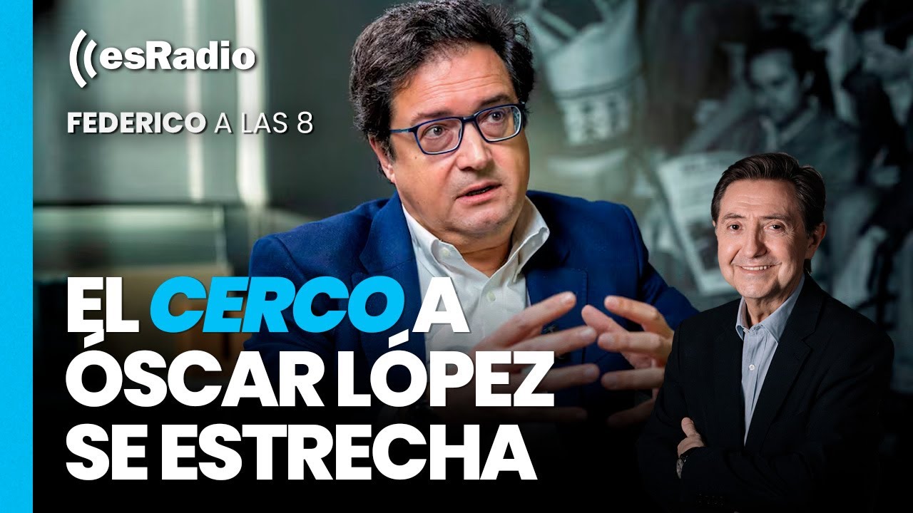 Federico a las 8: El cerco a Óscar López se estrecha en el Supremo