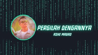 Download lagu Lagu Indonesia Ashe Pergilah Dengannya... mp3