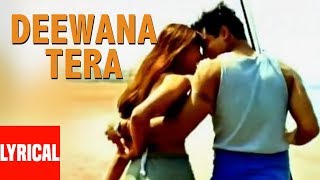 Sonu Nigam&#39;s &quot;Deewana Tera&quot; Lyrical Video | Deewana | Super Hit Romantic Song