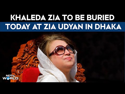Khaleda Zia Funeral | Khaleda Zia To Be Buried Today, S Jaishankar To Attend Funeral