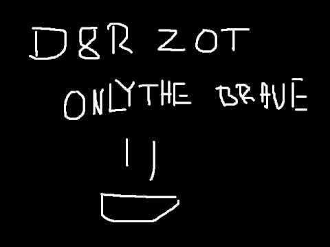 d8r zot - Only for the brave