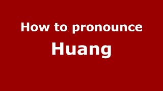 How to pronounce Huang