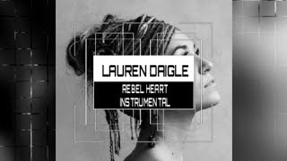 Lauren Daigle - Rebel Heart - Instrumental (Karaoke) Track with Lyrics
