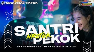 Download lagu DJ SANTRI PEKOK ‼️ VIRAL STYLE PARTY KARNAVAL MIDLE NROTOK NULUP BASS NGUK BLAYER MBEDIL TERBARU mp3