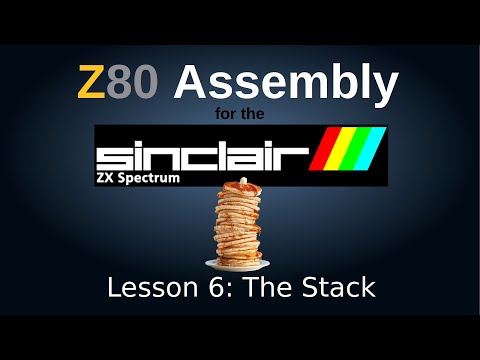The Stack: Z80 Assembly Language for the ZX Spectrum Tutorial, Episode 6