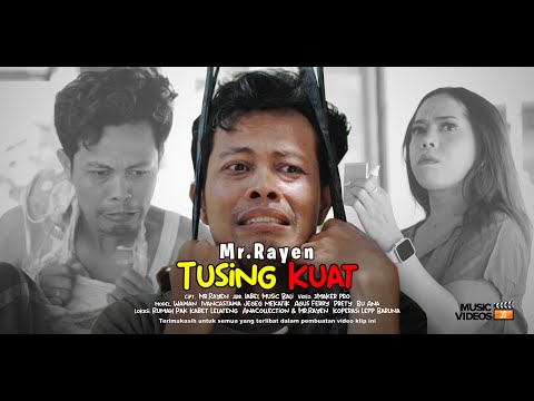 Mr Rayen - Tusing Kuat (Official Music Video)