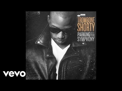 Trombone Shorty - Here Come The Girls (Audio)