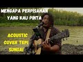 Mengapa Perpisahan Yang Kau Pinta With Lyric WAK JENG ACOUSTIC COVER