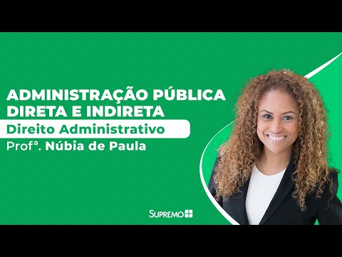 Administração Pública Direta e Indireta - Direito Administrativo - Profª. Núbia de Paula