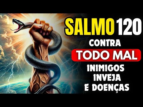 VEJA O PODEROSO SALMO 120, PARA EXPULSAR FOFOQUEIROS, INVEJOSOS E TODO TIPO DE MALDADE.