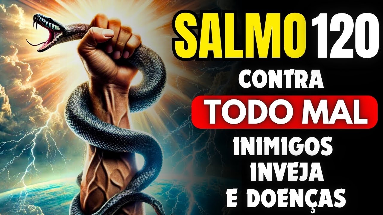Descubra o PODER HIDDEN do Salmo 120 para Vencer a MALDADE