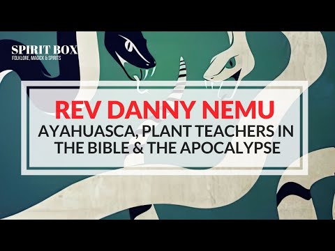 #79 / Rev Danny Nemu on Ayahuasca, Plant teachers in the Bible & The Apocalypse