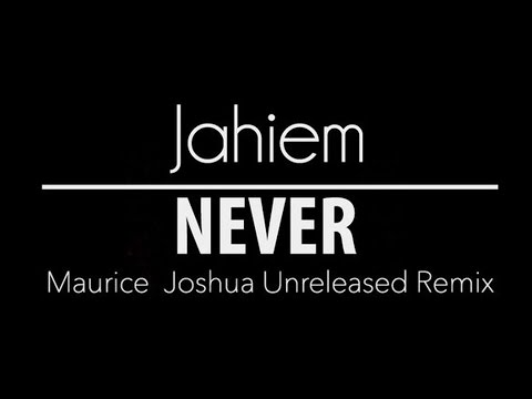 Jahiem - Never (Maurice Joshua Unreleased Remix)