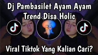 Download lagu DJ PAMBASILET AYAM AYAM TREND DISA HOLIC VIRAL TIKTOK YANG KALIAN CARI mp3