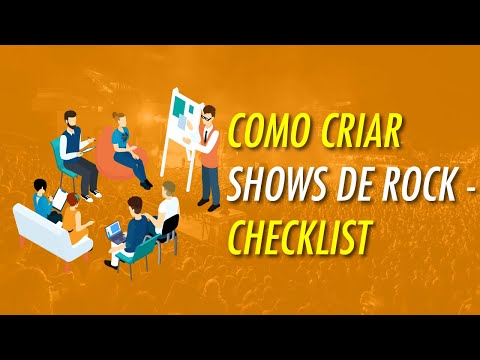 COMO CRIAR SHOWS DE ROCK - CHECKLIST - GESTÃO DE EVENTOS - ROTEIRO PARA ORGANIZAÇÃO DE EVENTOS