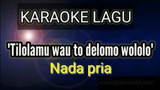 Download lagu Karaoke tilolamu wau todelomo wololo nada pria mp3