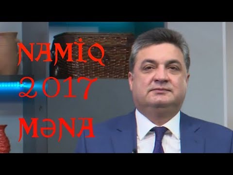 Namiq  Mena   Men  seni  Xosbext  eliye  bilmedim  2017 Yeni