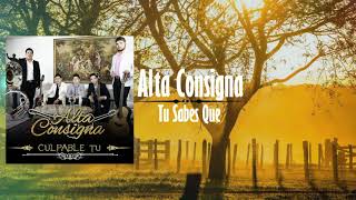 Alta Consigna - Tu sabes que