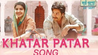 Khatar Patar Song | Sui Dhaaga - Made in India | Anushka Sharma | Varun Dhawan | Papon