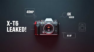 Fujifilm X-T6 Is Coming – Huge Upgrades Leaked!