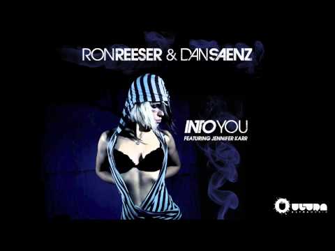 Ron Reeser & Dan Saenz - Into You feat. Jennifer Karr [Original Mix]