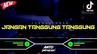 Download lagu DJ JANGAN TANGGUNG TANGGUNG .V2 - THOMAS ARYA‼️ VIRAL TIKTOK || FUNKOT VERSION mp3