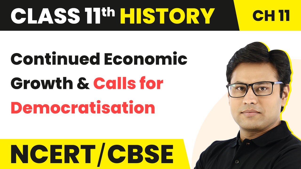 Continued Economic Growth & Calls for Democratisation (Theme 11) | Class 11 History Chapter 11 |