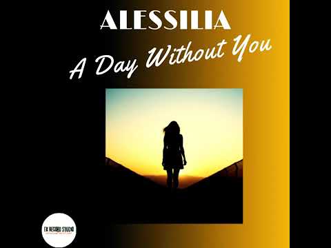 A Day Without You- ALESSILIA