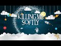 KILLING ME SOFTLY | Lullaby Version By Charles Fox & Norman Gimbel