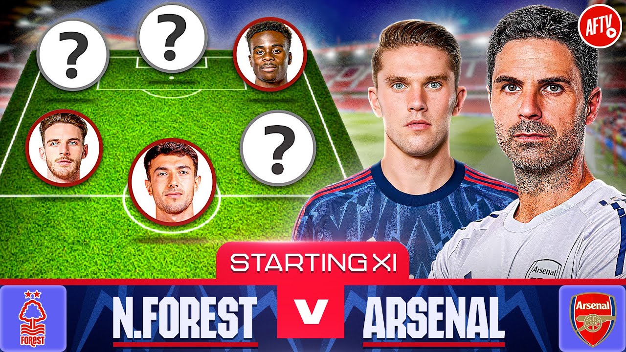 Starting XI Live | Nottingham Forest vs Arsenal | Premier League