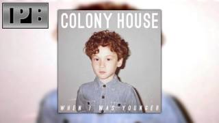 Colony House - When I Was Younger/ Caught Me By Surprise